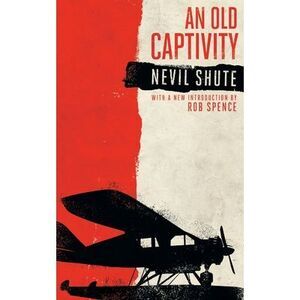 An Old Captivity (Valancourt 20th Century Classics) -- Nevil Shute